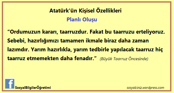 Atatürk’ün Kişisel Özellikleri-Planlı Oluşu