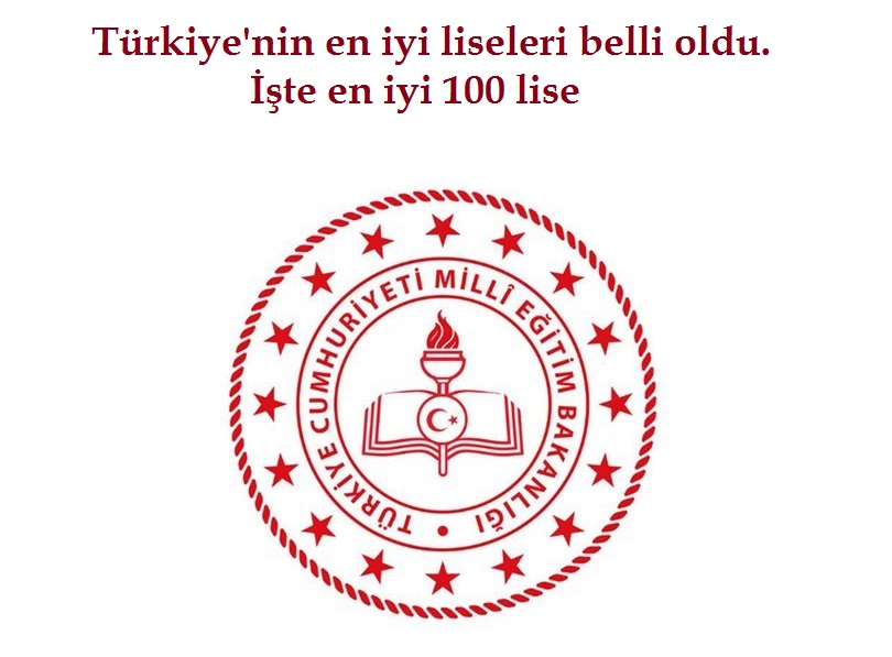Türkiye’nin en iyi liseleri belli oldu. İşte en iyi 100 lise