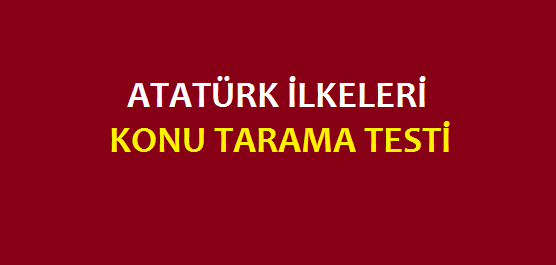 Atatürk İlkeleri Konu Tarama Testi