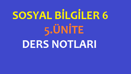 6.Sınıf Sosyal Bilgiler 5.Ünite Üretim, Dağıtım, Tüketim Ders Notu