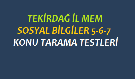 Tekirdağ İl Mem Sosyal Bilgiler 5-6-7 Konu Tarama Testleri