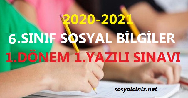 2020-2021 Sosyal Bilgiler 6 1.Dönem 1.Yazılı Sınavı