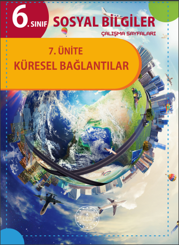 Sosyal Bilgiler 6 TEGM Materyal Küresel Bağlantılar Ünitesi Çalışma Sayfaları