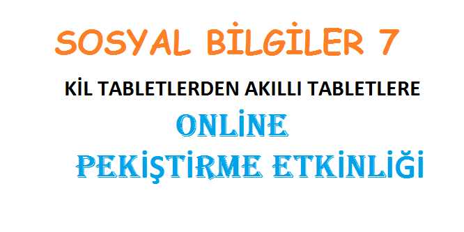 Sosyal Bilgiler 7 Kil Tabletlerden Akıllı Tabletlere Online Pekiştirme Etkinliği