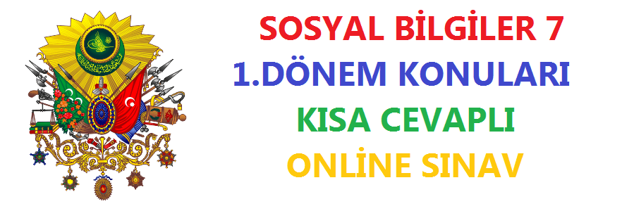 Sosyal Bilgiler 7 1.Dönem Konuları Kısa Cevaplı Online Sınav