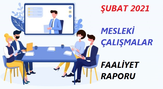 8-12 Şubat Mesleki Çalışmalar Faaliyet Raporu