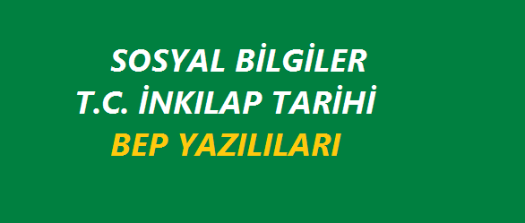 Sosyal Bilgiler T.C.İnkılap Tarihi BEP Yazılıları