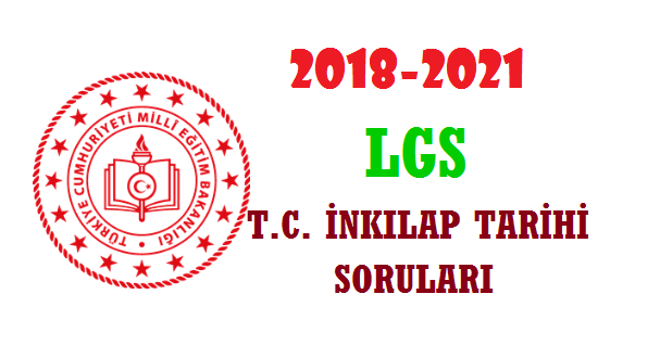 T. C. İnkılap Tarihi LGS Çıkmış Sorular (2018-2021)
