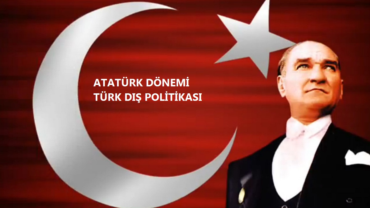 Atatürk Dönemi Türk Dış Politikası Online Test