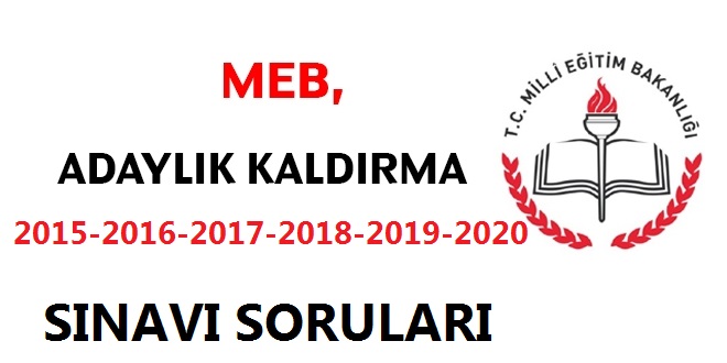 MEB Adaylık Kaldırma Sınavı Soruları(2015-2020)