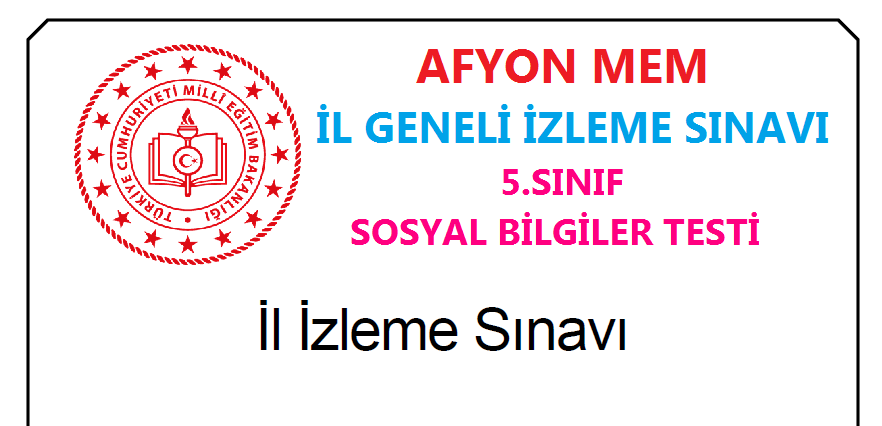 Afyon MEM 5.Sınıflar Sosyal Bilgiler Mayıs Ayı İzleme Sınavı