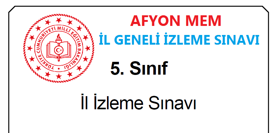 Afyon MEM 5.Sınıflar Mayıs Ayı Tüm Dersler İzleme Sınavı