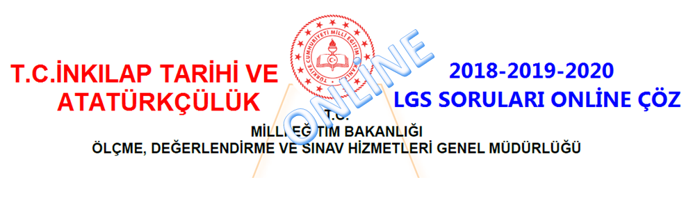 2018-2019-2020 LGS T. C. İnkılap Tarihi Soruları Online Çöz