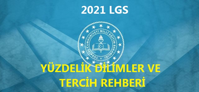 2021 LGS Yüzdelik Dilimler ve Tercih Rehberi