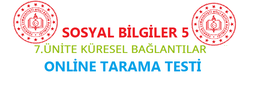 5.Sınıf Sosyal Bilgiler 7.Ünite Online Tarama Testi