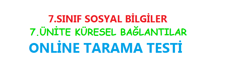 7.Sınıf Sosyal Bilgiler 7.Ünite Online Tarama Testi