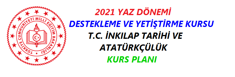 T.C. İnkılap Tarihi 2021 Yaz Kursu DYK Planı