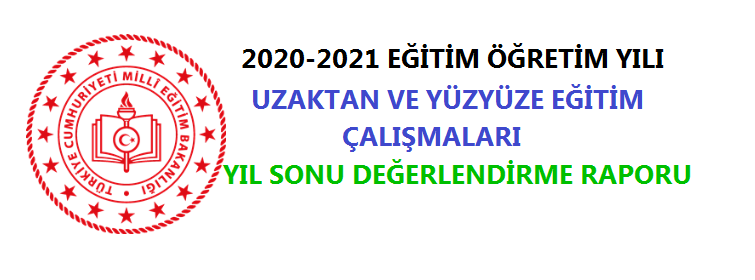 2020-2021 Uzaktan Eğitim Yıl Sonu Değerlendirme Raporu