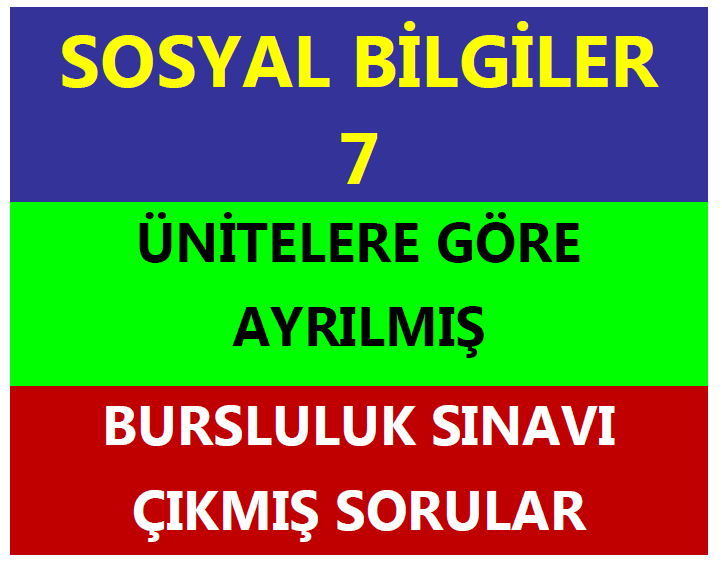 Sosyal Bilgiler 7 Ünitelere Göre Ayrılmış Bursluluk Soruları