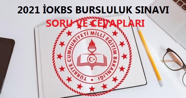 2021 İOKBS Burslululuk Sınavı Soru ve Cevapları