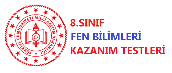 8. Sınıf Fen Bilimleri Kazanım Testleri