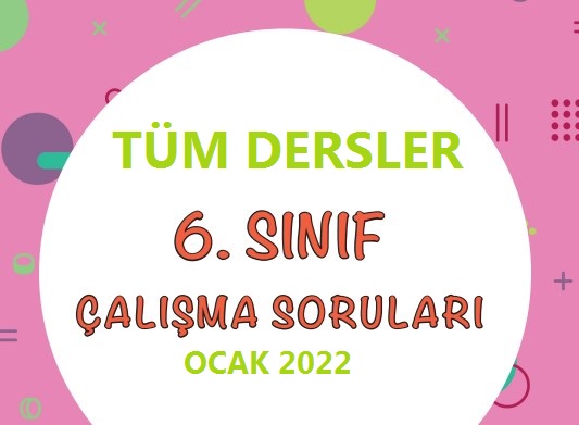 6.Sınıf Tüm Dersler Ocak Ayı Çalışma Soruları