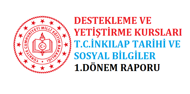 T.C.İnkılap Tarihi Sosyal Bilgiler 1.Dönem DYK Raporu