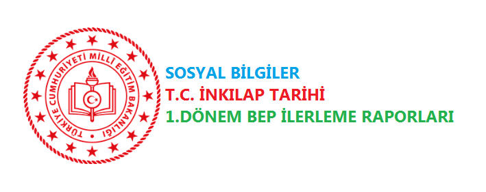 Sosyal Bilgiler 1.Dönem BEP İlerleme Raporları