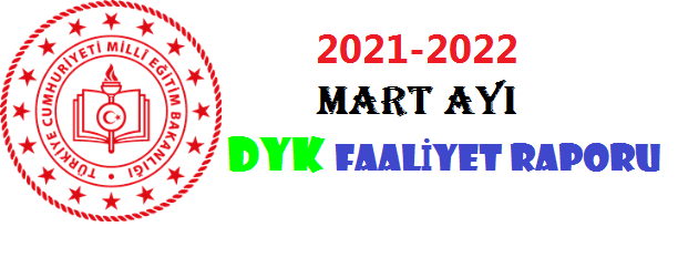 Mart 2022 DYK Aylık Faaliyet Raporu