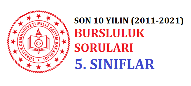 Son 10 Yılın 5. Sınıf Bursluluk Çıkmış Soruları