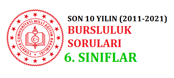 Son 10 Yılın 6. Sınıf Bursluluk Çıkmış Soruları
