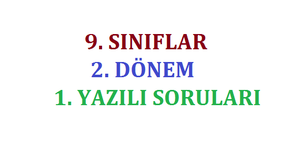 9. Sınıflar 2. Dönem 1. Yazılı Sınavları