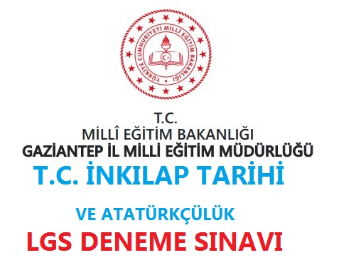 T. C. İnkılap Tarihi Gaziantep İl MEM LGS Deneme Sınavı