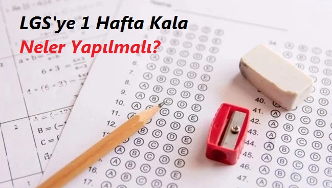 LGS’ye 1 hafta kala adaylara öneriler