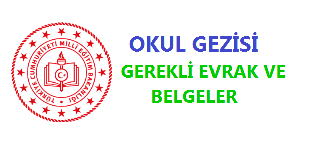 Okul Gezileri İçin Gerekli Evrak ve Belgeler