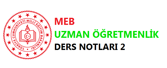 Uzman Öğretmenlik Ders Notları 2