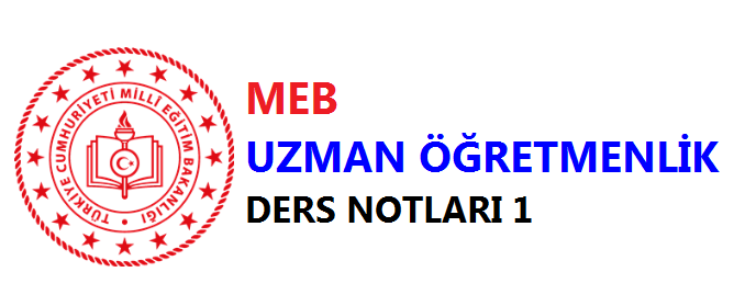 Uzman Öğretmenlik Ders Notları 1
