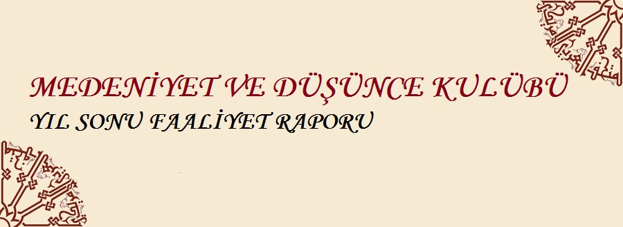 Medeniyet ve Düşünce Kulübü Yıl Sonu Faaliyet Raporu