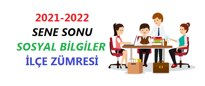 2021-2022 Sene Sonu Sosyal Bilgiler İlçe Zümresi