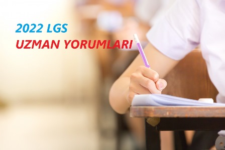 2022 LGS Uzman Yorumları