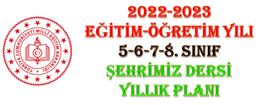 2022-2023 5. 6. 7. 8. Sınıf Seçmeli Şehrimiz Dersi Yıllık Planı