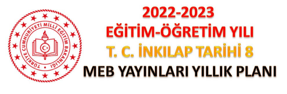2022-2023 8. Sınıf T. C. İnkılap Tarihi Yıllık Planı MEB