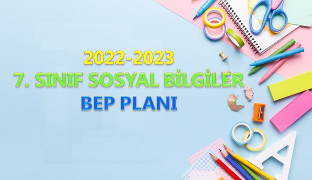 2022-2023 7. Sınıf Sosyal Bilgiler BEP Planı