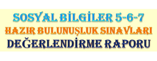 Sosyal Bilgiler Hazır Bulunuşluk Sınavları Değerlendirme Raporu