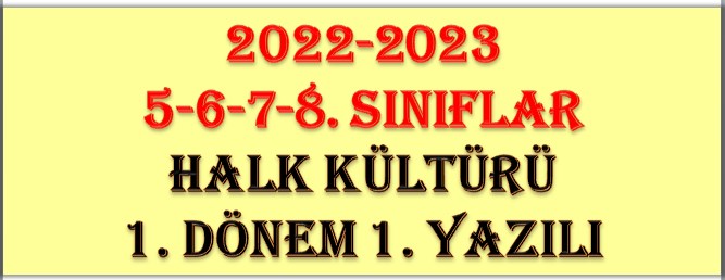 2022-2023 6. Sınıf Halk Kültürü 1. Dönem 1. Yazılı Sınavı