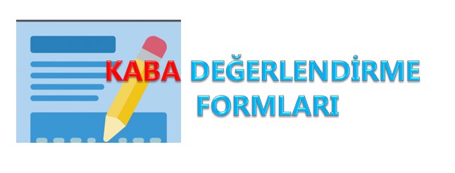 Kaba Değerlendirme Formları