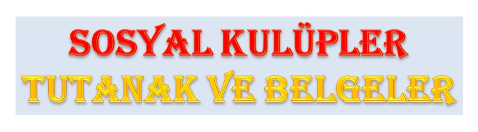 Sosyal Kulüpler Tutanak ve Belgeler