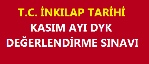 T. C. İnkılap Tarihi Kasım DYK Değerlendirme Sınavı ve Analizi