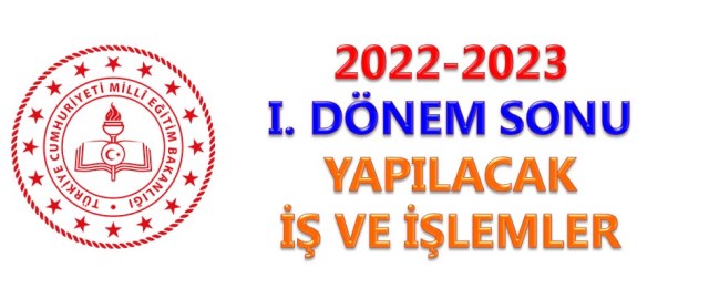 2022-2023 I. Dönem Sonu Yapılacak İş ve İşlemler