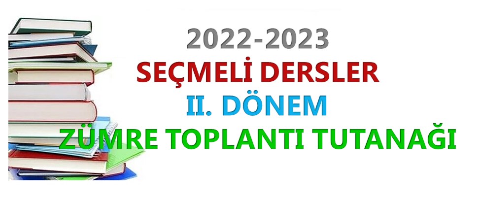 2022-2023 Seçmeli Dersler II. Dönem Zümre Toplantı Tutanağı